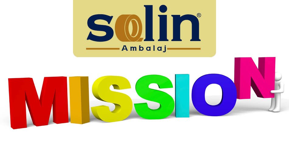 Solin Ambalaj Misyonumuz